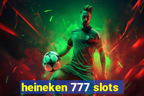 heineken 777 slots